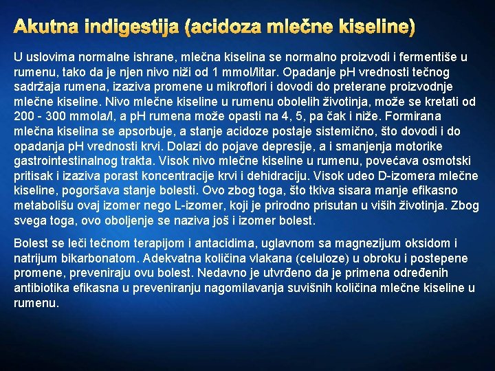 Akutna indigestija (acidoza mlečne kiseline) U uslovima normalne ishrane, mlečna kiselina se normalno proizvodi