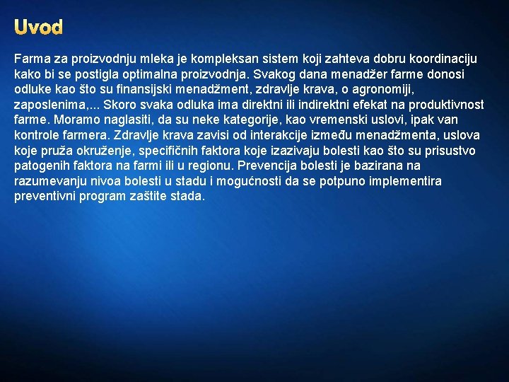 Uvod Farma za proizvodnju mleka je kompleksan sistem koji zahteva dobru koordinaciju kako bi