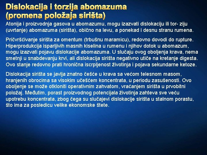 Dislokacija i torzija abomazuma (promena položaja sirišta) Atonija i proizvodnja gasova u abomazumu, mogu