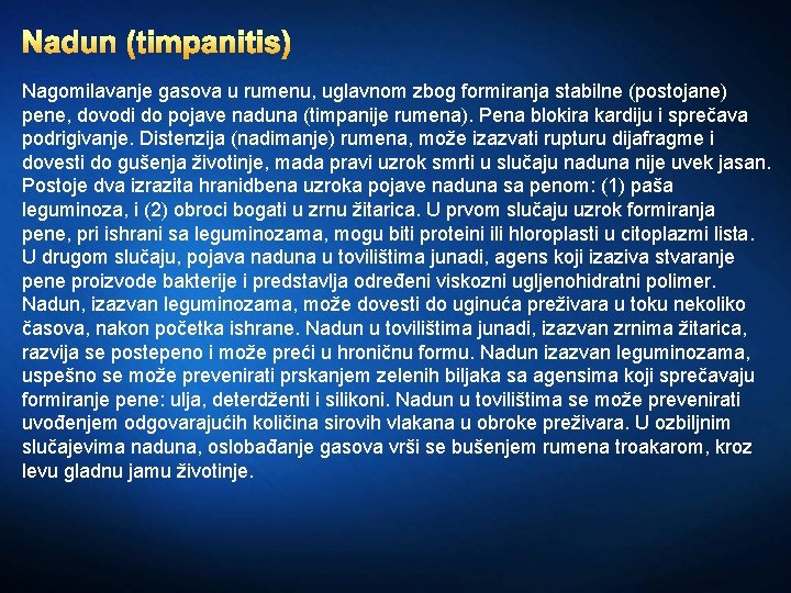 Nadun (timpanitis) Nagomilavanje gasova u rumenu, uglavnom zbog formiranja stabilne (postojane) pene, dovodi do