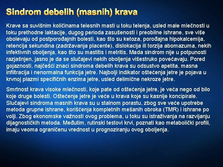 Sindrom debelih (masnih) krava Krave sa suvišnim količinama telesnih masti u toku telenja, usled