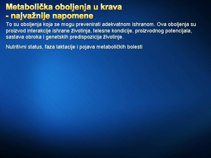 Metabolička oboljenja u krava - najvažnije napomene To su oboljenja koja se mogu prevenirati