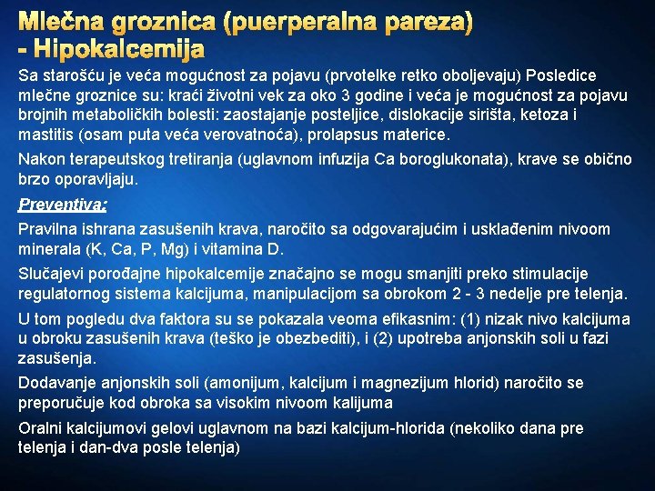 Mlečna groznica (puerperalna pareza) - Hipokalcemija Sa starošću je veća mogućnost za pojavu (prvotelke