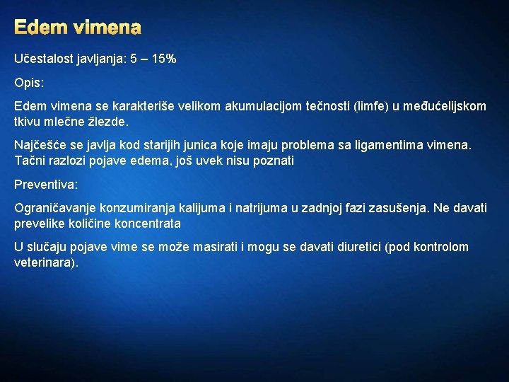 Edem vimena Učestalost javljanja: 5 – 15% Opis: Edem vimena se karakteriše velikom akumulacijom