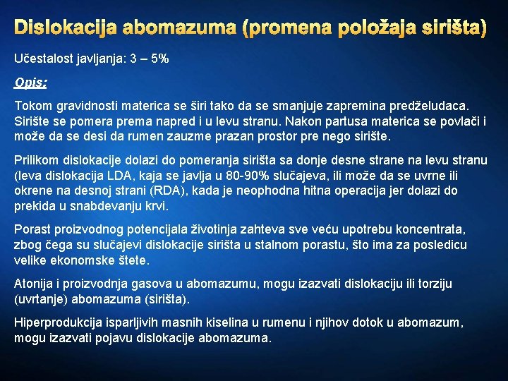 Dislokacija abomazuma (promena položaja sirišta) Učestalost javljanja: 3 – 5% Opis: Tokom gravidnosti materica