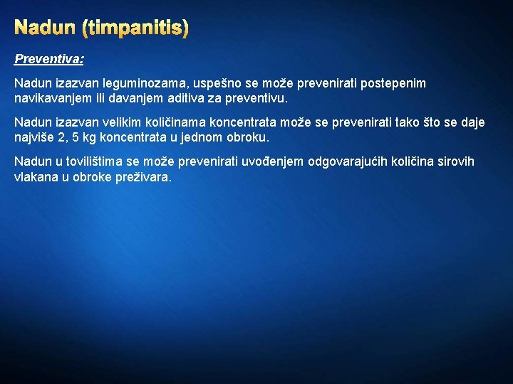 Nadun (timpanitis) Preventiva: Nadun izazvan leguminozama, uspešno se može prevenirati postepenim navikavanjem ili davanjem