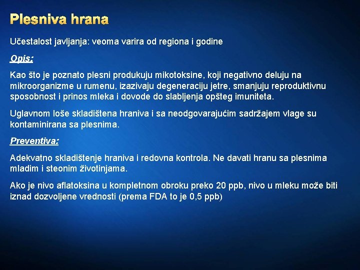 Plesniva hrana Učestalost javljanja: veoma varira od regiona i godine Opis: Kao što je