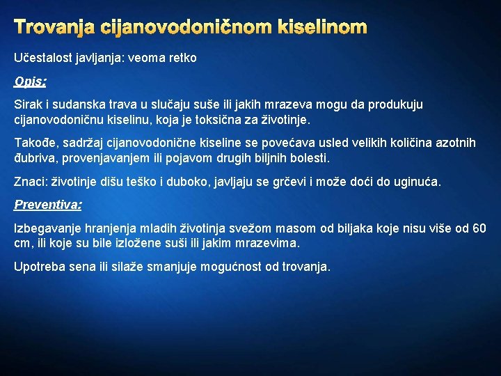 Trovanja cijanovodoničnom kiselinom Učestalost javljanja: veoma retko Opis: Sirak i sudanska trava u slučaju