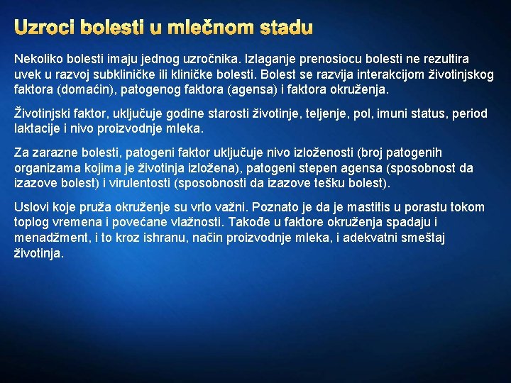 Uzroci bolesti u mlečnom stadu Nekoliko bolesti imaju jednog uzročnika. Izlaganje prenosiocu bolesti ne