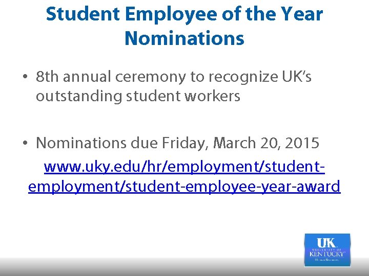 Student Employee of the Year Nominations • 8 th annual ceremony to recognize UK’s