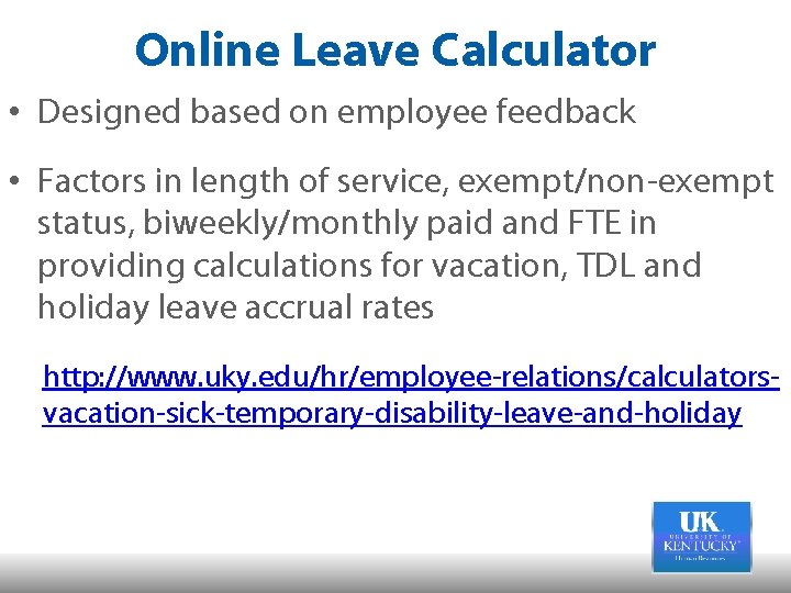 Online Leave Calculator • Designed based on employee feedback • Factors in length of