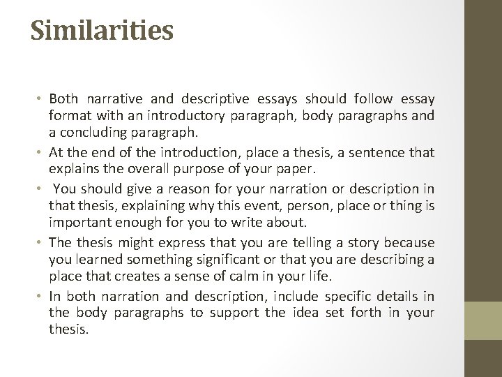 Similarities • Both narrative and descriptive essays should follow essay format with an introductory