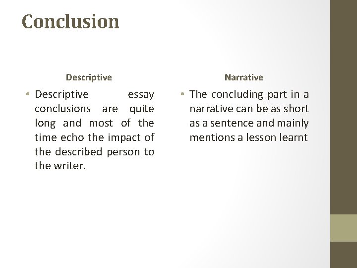 Conclusion Descriptive Narrative • Descriptive essay conclusions are quite long and most of the