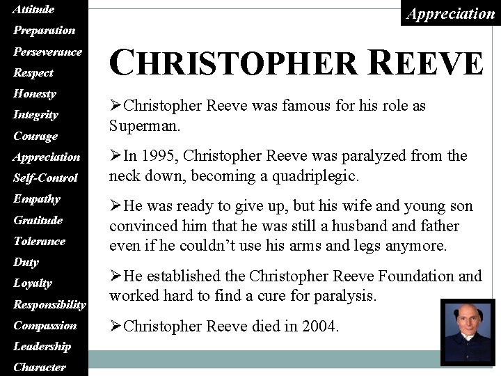 Attitude Appreciation Preparation Perseverance Respect Honesty Integrity Courage Appreciation Self-Control Empathy Gratitude Tolerance Duty