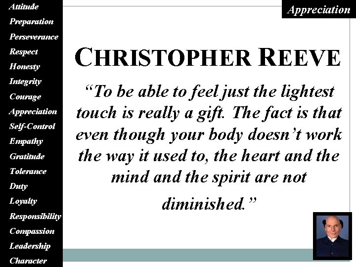 Attitude Appreciation Preparation Perseverance Respect Honesty Integrity Courage Appreciation Self-Control Empathy Gratitude Tolerance Duty