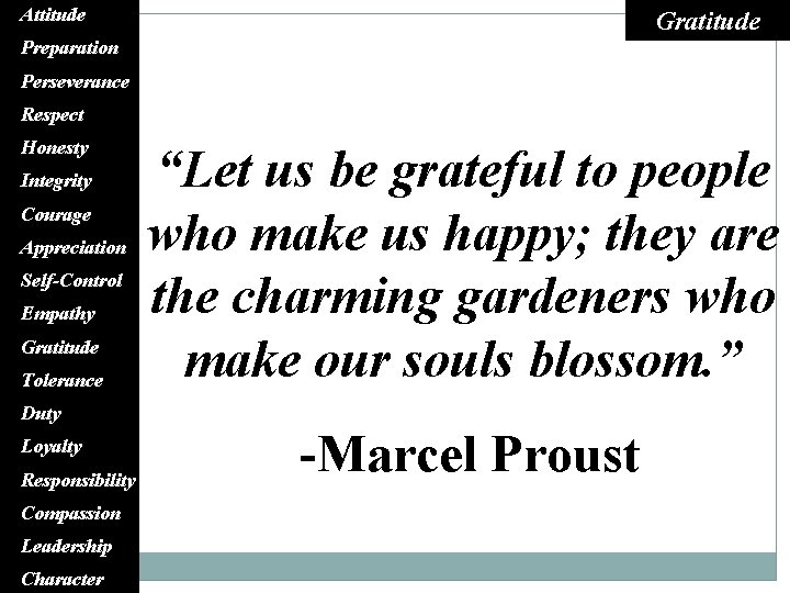 Attitude Gratitude Preparation Perseverance Respect Honesty Integrity Courage Appreciation Self-Control Empathy Gratitude Tolerance “Let