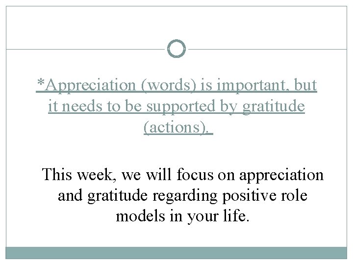 *Appreciation (words) is important, but it needs to be supported by gratitude (actions). This