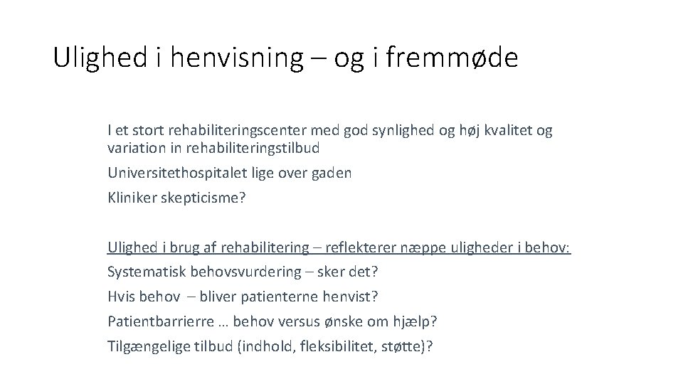 Ulighed i henvisning – og i fremmøde I et stort rehabiliteringscenter med god synlighed