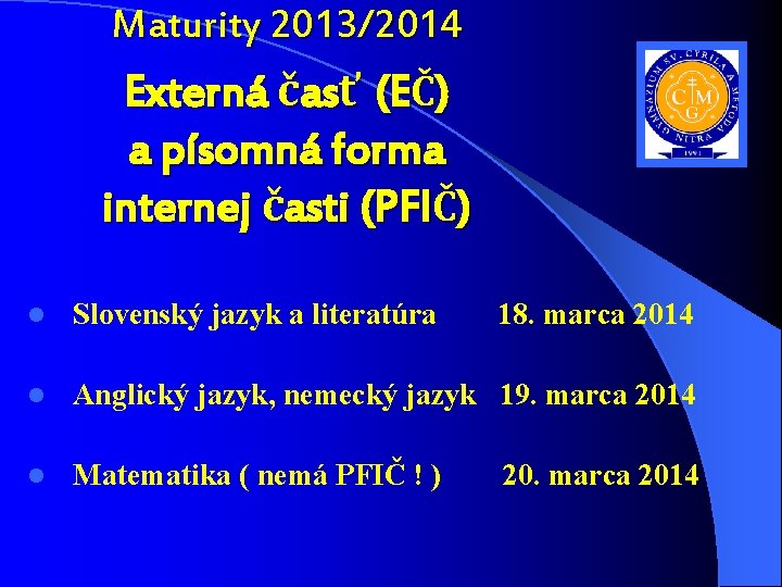 Maturity 2013/2014 Externá časť (EČ) a písomná forma internej časti (PFIČ) l Slovenský jazyk