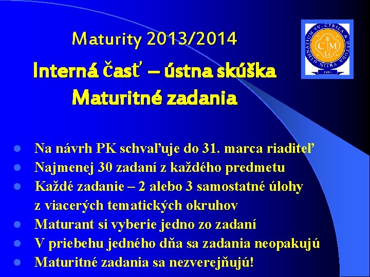 Maturity 2013/2014 Interná časť – ústna skúška Maturitné zadania l l l Na návrh