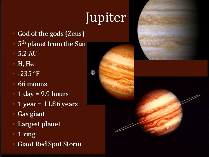 Jupiter • • • God of the gods (Zeus) 5 th planet from the