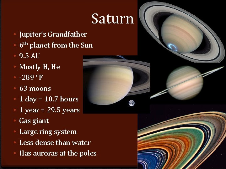 Saturn • • • Jupiter’s Grandfather 6 th planet from the Sun 9. 5