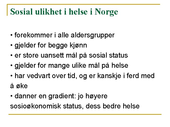 Sosial ulikhet i helse i Norge • forekommer i alle aldersgrupper • gjelder for