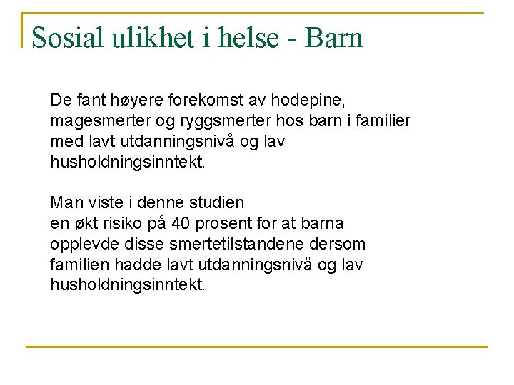 Sosial ulikhet i helse - Barn De fant høyere forekomst av hodepine, magesmerter og