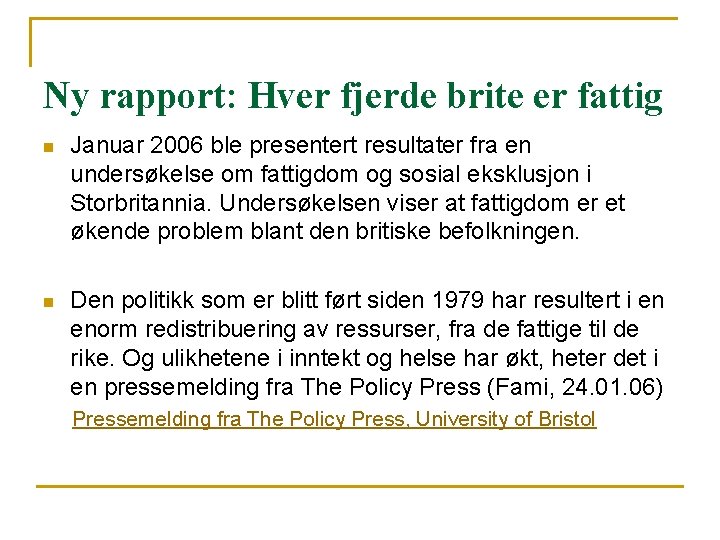 Ny rapport: Hver fjerde brite er fattig n Januar 2006 ble presentert resultater fra