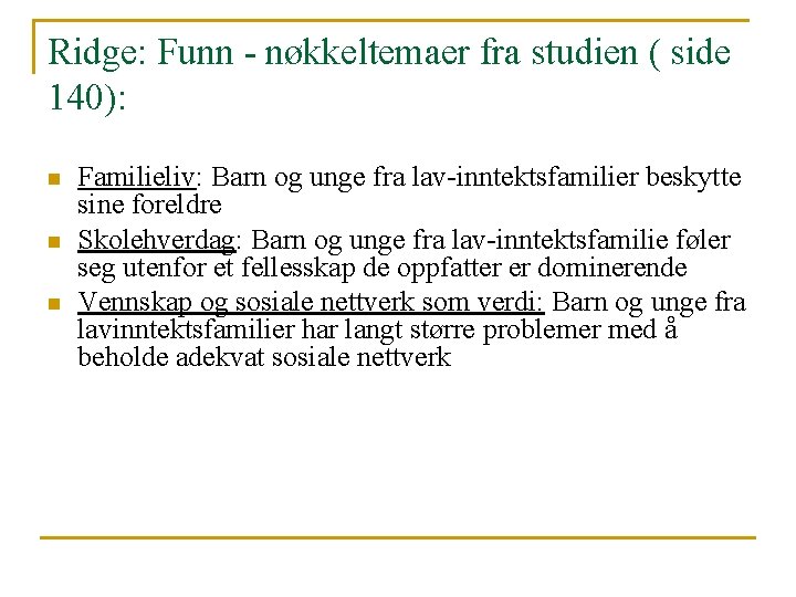 Ridge: Funn - nøkkeltemaer fra studien ( side 140): n n n Familieliv: Barn