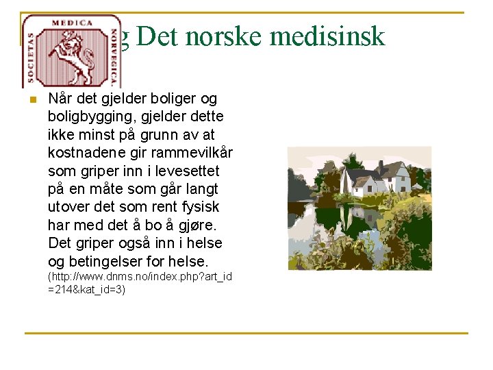 Bolig og Det norske medisinsk selskap n Når det gjelder boliger og boligbygging, gjelder