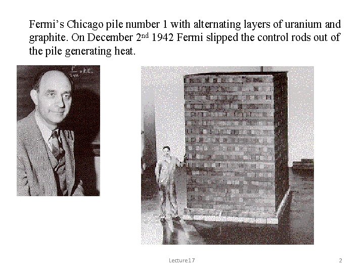 Fermi’s Chicago pile number 1 with alternating layers of uranium and graphite. On December