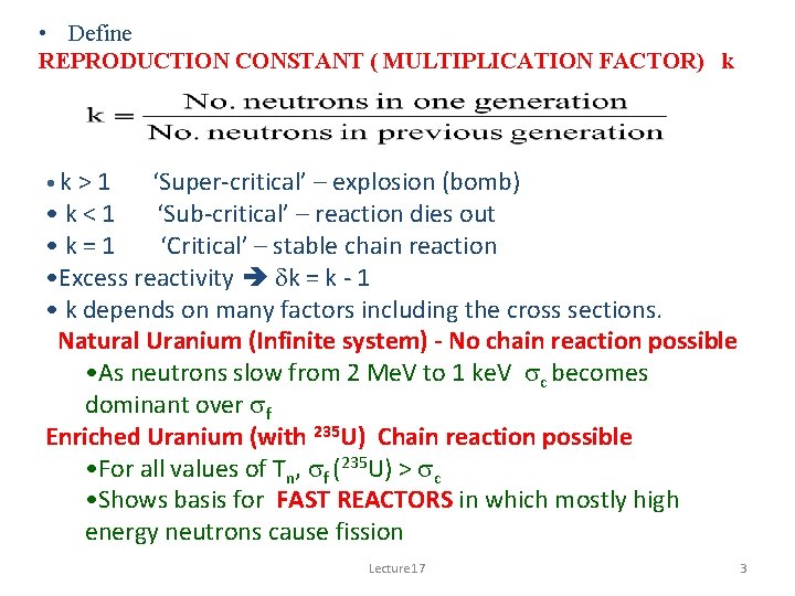  • Define REPRODUCTION CONSTANT ( MULTIPLICATION FACTOR) k • k > 1 ‘Super-critical’