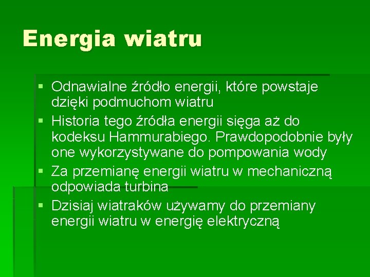 Energia wiatru § Odnawialne źródło energii, które powstaje dzięki podmuchom wiatru § Historia tego