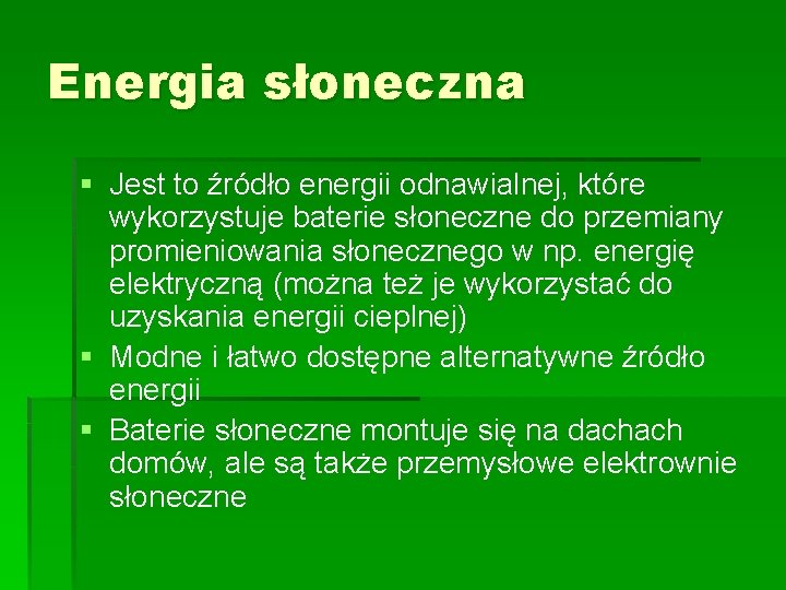 Energia słoneczna § Jest to źródło energii odnawialnej, które wykorzystuje baterie słoneczne do przemiany