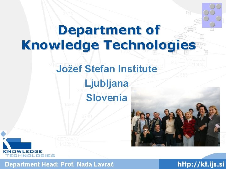 Department of Knowledge Technologies Jožef Stefan Institute Ljubljana Slovenia Department Head: Prof. Nada Lavrač