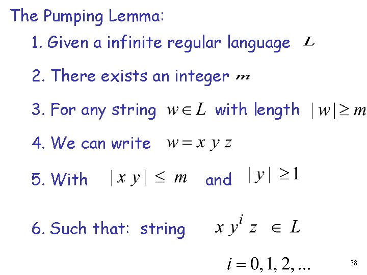 The Pumping Lemma: 1. Given a infinite regular language 2. There exists an integer