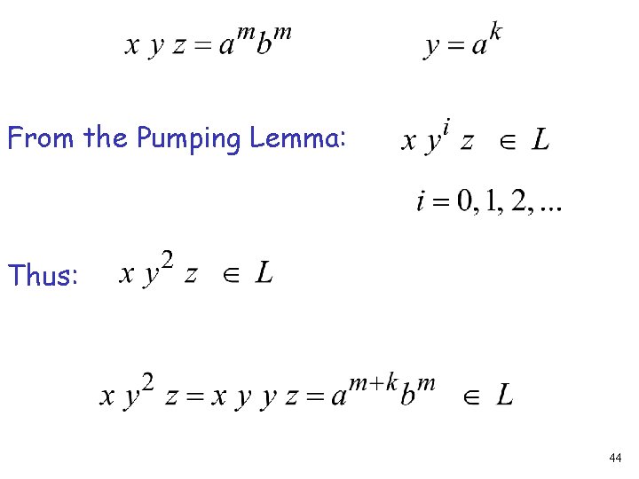 From the Pumping Lemma: Thus: 44 