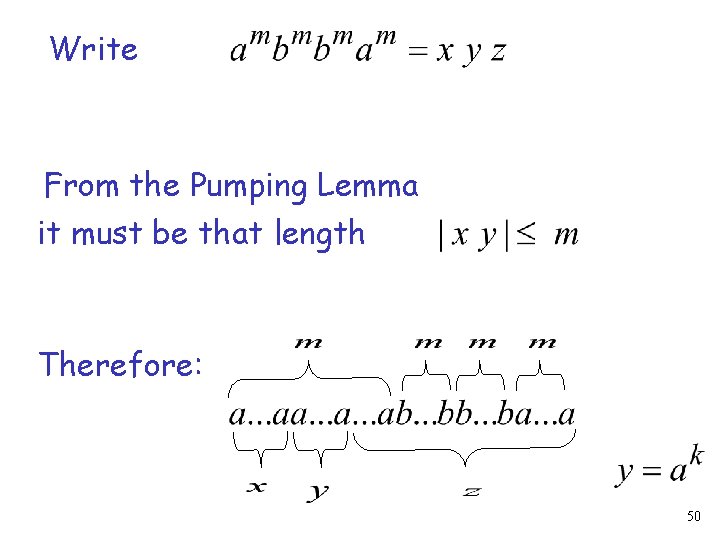 Write From the Pumping Lemma it must be that length Therefore: 50 