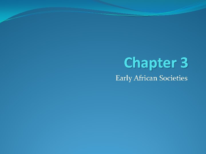 Chapter 3 Early African Societies 