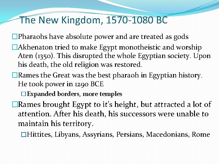 The New Kingdom, 1570 -1080 BC �Pharaohs have absolute power and are treated as