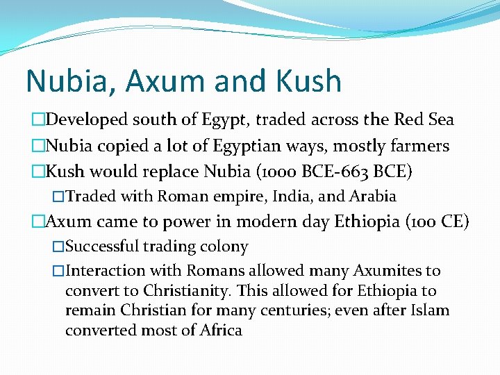 Nubia, Axum and Kush �Developed south of Egypt, traded across the Red Sea �Nubia