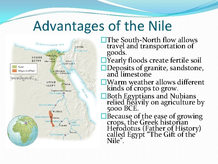 Advantages of the Nile �The South-North flow allows travel and transportation of goods. �Yearly