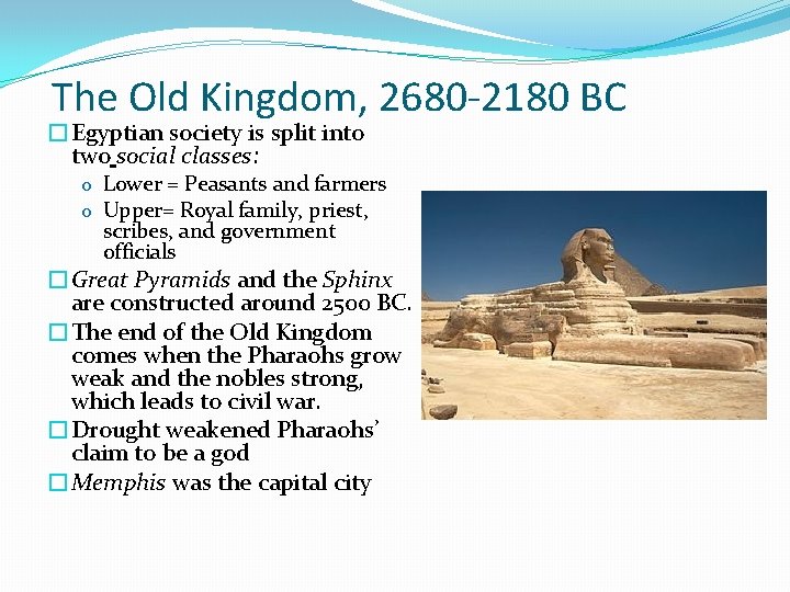 The Old Kingdom, 2680 -2180 BC �Egyptian society is split into two social classes: