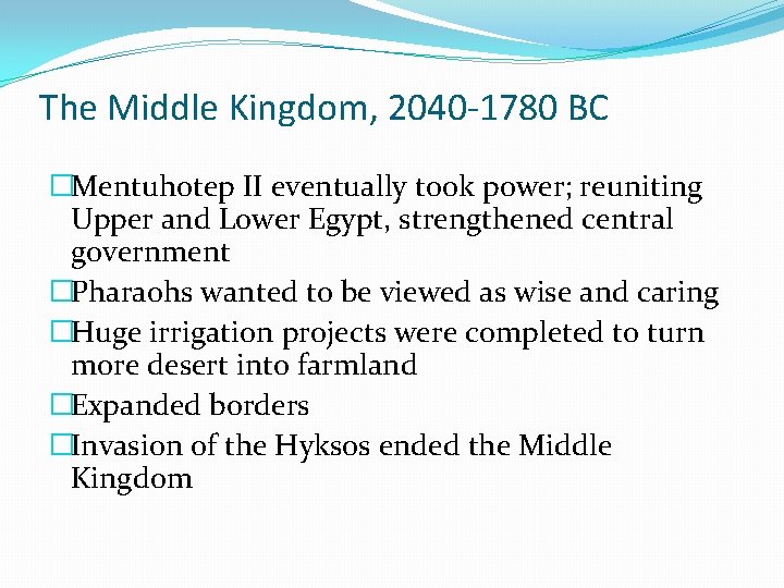 The Middle Kingdom, 2040 -1780 BC �Mentuhotep II eventually took power; reuniting Upper and