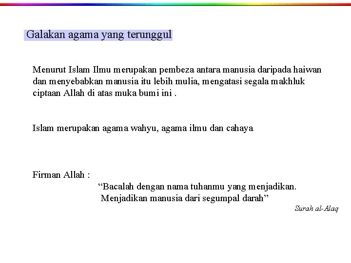 Galakan agama yang terunggul Menurut Islam Ilmu merupakan pembeza antara manusia daripada haiwan dan