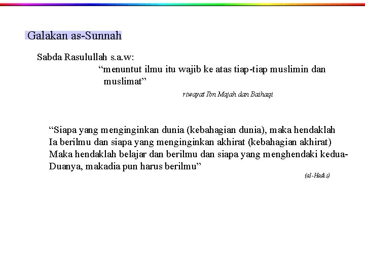 Galakan as-Sunnah Sabda Rasulullah s. a. w: “menuntut ilmu itu wajib ke atas tiap-tiap