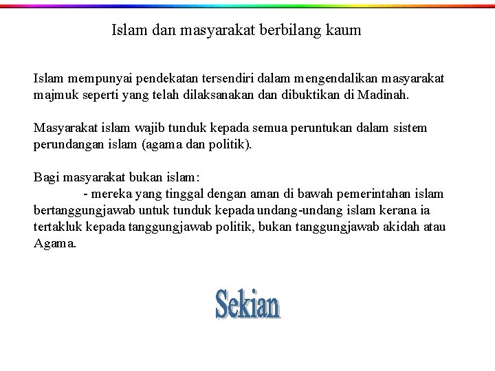 Islam dan masyarakat berbilang kaum Islam mempunyai pendekatan tersendiri dalam mengendalikan masyarakat majmuk seperti