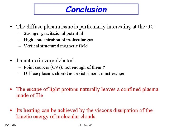 Conclusion • The diffuse plasma issue is particularly interesting at the GC: – Stronger Conclusion • The diffuse plasma issue is particularly interesting at the GC: – Stronger