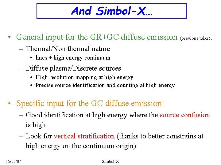 And Simbol-X… • General input for the GR+GC diffuse emission (previous talks): – Thermal/Non